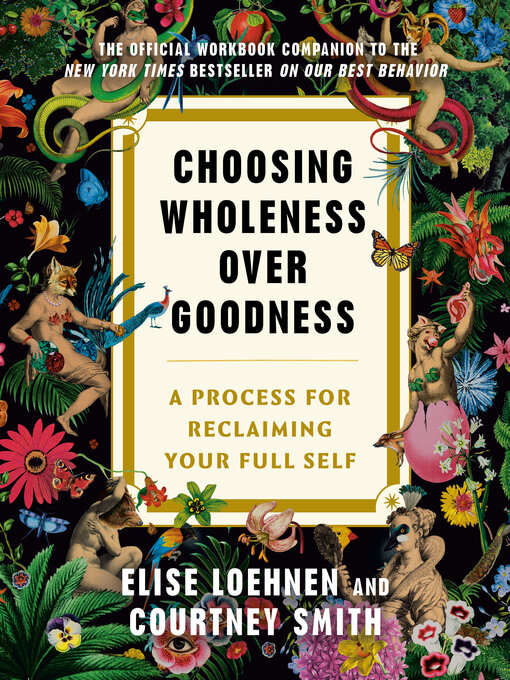 Title details for Choosing Wholeness Over Goodness by Elise Loehnen - Available